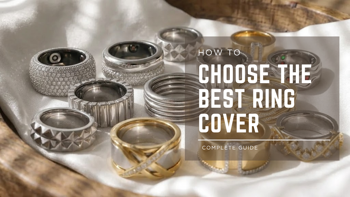 How to Choose the Best Smart Ring Cover: The Complete Buying Guide